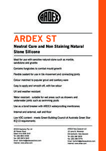ARDEX ST Neutral Cure and Non Staining Natural Stone Silicone Ideal for use with sensitive natural stone such as marble, sandstone and granite Contains fungicides to combat mould growth