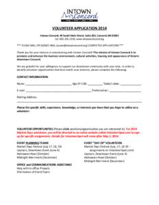 VOLUNTEER APPLICATION 2014 Intown Concord, 49 South Main Street, Suite 202, Concord, NH[removed]tel: [removed], www.intownconcord.org *** PLEASE MAIL OR SCAN/E-MAIL ([removed]) COMPLETED APPLICATIONS ***  