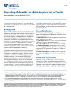 PI-26  Licensing of Aquatic Herbicide Applicators in Florida1 Ken Langeland and Frederick M. Fishel2  This document explains the reasons for recommending that