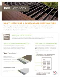 DON’T SETTLE FOR A SUBSTANDARD SUBSTRUCTURE When planning a new deck, it’s important to ensure every part is up to code—especially the essential framework it relies on. Where other steel deck frame systems may appe