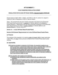 ATTACHMENT 3 15-DAY MODIFIED REGULATION ORDER REGULATION FOR IN-USE OFF-ROAD DIESEL-FUELED FLEETS VEHICLES Amend sections 2449, 2449.1, 2449.2, and[removed]in title 13, article 4.8, chapter 9, California Code of Regulatio