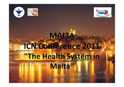 Paul Pace - President Malta Union Of Midwives and Nurses Health Service In Malta  Maltese Population: 415,000