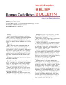 Interfaith Evangelism  BELIEF Roman Catholicism BULLETIN American Denominations Name: Roman Catholic Church