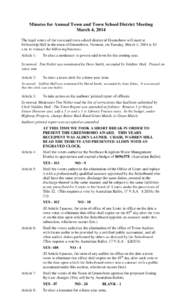 Minutes for Annual Town and Town School District Meeting March 4, 2014 The legal voters of the town and town school district of Greensboro will meet at Fellowship Hall in the town of Greensboro, Vermont, on Tuesday, Marc