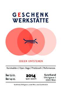 GESCHENK WERKSTÄTTE I D E E N E N TST E H E N Kunstauktion / Open Stage / Photobooth / Performances