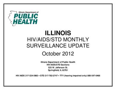 ILLINOIS HIV/AIDS/STD MONTHLY SURVEILLANCE UPDATE October 2012 Illinois Department of Public Health HIV/AIDS/STD Sections