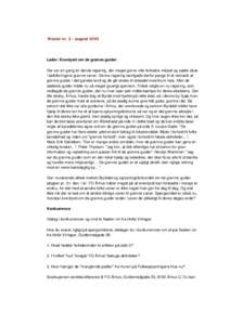 Nicolai nr. 3 - august 2005 Informtion Leder: Eventyret om de grønne guider Ris/Ros Der var en gang en dansk regering, der meget gerne ville forbedre miljøet og sætte skub i befolkningens grønne vaner. Denne regering