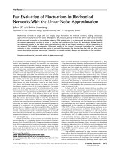 Methods  Fast Evaluation of Fluctuations in Biochemical Networks With the Linear Noise Approximation Johan Elf1 and Måns Ehrenberg1 Department of Cell & Molecular Biology, Uppsala University, BMC, Uppsala, Sweden