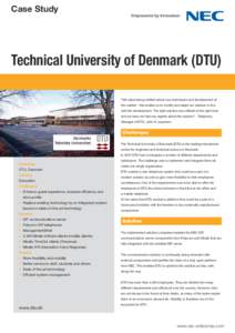 Case Study  Technical University of Denmark (DTU) ”We value being notified about new techniques and development of the market – this enable us to modify and adapt our solution in line with the development. The right 