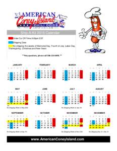 Ship-A-Kit 2015 Calendar Order Cut Off Time 9:00pm EST Shipping Date No shipping the weeks of Memorial Day, Fourth of July, Labor Day, Thanksgiving, Christmas and New Years **Any questions, please call.**