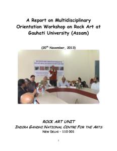 A Report on Multidisciplinary Orientation Workshop on Rock Art at Gauhati University (Assam) (20th November, INDIRA