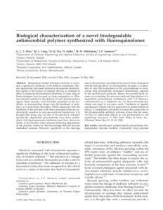 Biological characterization of a novel biodegradable antimicrobial polymer synthesized with fluoroquinolones G. L. Y. Woo,1 M. L. Yang,2 H. Q. Yin,3 F. Jaffer,2 M. W. Mittelman,4 J. P. Santerre1,2 1 Department of Chemica