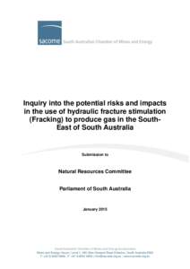 Inquiry into the potential risks and impacts in the use of hydraulic fracture stimulation (Fracking) to produce gas in the SouthEast of South Australia Submission to