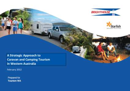 A Strategic Approach to Caravan and Camping Tourism in Western Australia February[removed]A Strategic Approach to Caravan and Camping Tourism in Western Australia