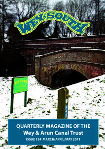 QUARTERLY MAGAZINE OF THE  Wey & Arun Canal Trust ISSUE 154 MARCH/APRIL/MAY 2011  Editorial