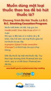 Muốn dùng một loại thuốc theo toa để bỏ hút thuốc lá? Chương Trình Bỏ Hút Thuốc Lá B.C. B.C. Smoking Cessation Program Muốn biết thêm chi tiết, hãy gọi cho