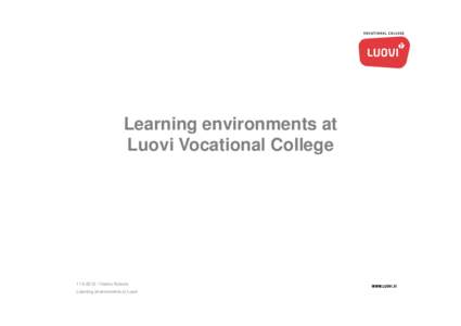 Learning environments at Luovi Vocational CollegeHannu Koivula Learning environments at Luovi