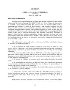 CHAPTER 7 FAMILY LAW -- DOMESTIC RELATIONS Updated by Robert M. Smith, Esq. BIRTH AND PARENTAGE Colorado law requires both parents to support their children, regardless of their marital