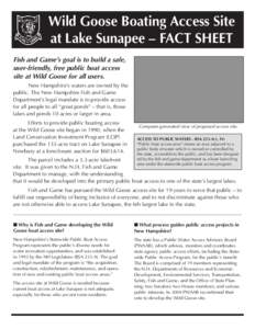 Wild Goose Boating Access Site at Lake Sunapee – FACT SHEET Fish and Game’s goal is to build a safe, user-friendly, free public boat access site at Wild Goose for all users.