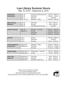 Law Library Summer Hours May 15, 2015 – September 8, 2015 Graduation/ Intersession