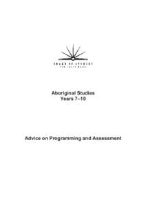 Aboriginal Studies Years 7–10 Advice on Programming and Assessment  © 2003 Copyright Board of Studies NSW for and on behalf of the Crown in right of the State of New South Wales.