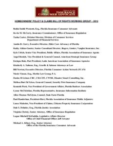 HOMEOWNERS’ POLICY & CLAIMS BILL OF RIGHTS WORKING GROUP – 2013  Robin Smith Westcott, Esq., Florida Insurance Consumer Advocate Kevin M. McCarty, Insurance Commissioner, Office of Insurance Regulation Tasha Carter, 