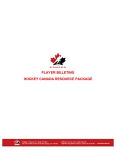 PLAYER BILLETING HOCKEY CANADA RESOURCE PACKAGE    Calgary	
  –	
  Phone	
  /	
  Tél.	
  :	
  (403)	
  777-­‐3636	
  