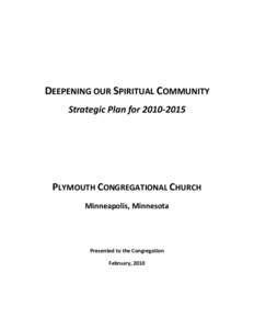 DEEPENING OUR SPIRITUAL COMMUNITY Strategic Plan forPLYMOUTH CONGREGATIONAL CHURCH Minneapolis, Minnesota