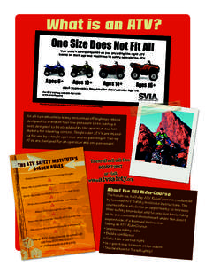 What is an ATV? One Size Does Not Fit All Your child’s safety depend s on you providing the rig ht ATV based on their age and