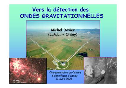 Vers la détection des ONDES GRAVITATIONNELLES Michel Davier (L.A.L. – Orsay)  Cinquantenaire du Centre