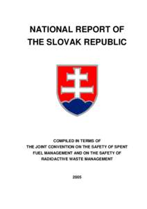 NATIONAL REPORT OF THE SLOVAK REPUBLIC COMPILED IN TERMS OF THE JOINT CONVENTION ON THE SAFETY OF SPENT FUEL MANAGEMENT AND ON THE SAFETY OF