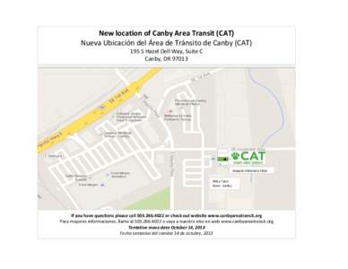 New location of Canby Area Transit (CAT) Nueva Ubicación del Área de Tránsito de Canby (CAT) 195 S Hazel Dell Way, Suite C Canby, OR[removed]Sequoia Veternary Clinic