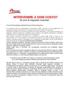 INTERVENIRE A OGNI COSTO? 40 anni di negoziati umanitari A cura di:Claire Magone,Michaël Neuman,Fabrice Weissman