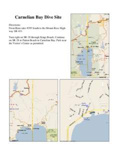 Carnelian Bay Dive Site Directions: From Reno take #395 South to the Mount Rose Highway SR-431. Turn right on SR-28 through Kings Beach. Continue on SR-28 to Patton Beach in Carnelian Bay. Park near the Visitor’s Cente