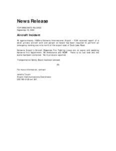 News Release FOR IMMEDIATE RELEASE September 16, 2009 Aircraft Incident At approximately 1000hrs Kelowna International Airport – YLW received report of a