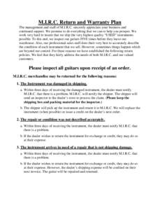 M.I.R.C. Return and Warranty Plan The management and staff of M.I.R.C. sincerely appreciate your business and continued support. We promise to do everything that we can to help you prosper. We work very hard to insure th