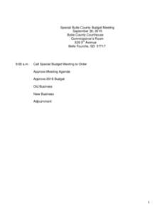 Special Butte County Budget Meeting September 30, 2015 Butte County Courthouse Commissioner’s Room 839 5th Avenue Belle Fourche, SD 57717