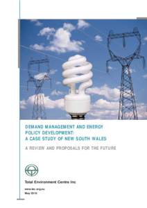 DEMAND MANAGEMENT AND ENERGY POLICY DEVELOPMENT: A CASE STUDY OF NEW SOUTH WALES A REVIEW AND PROPOSALS FOR THE FUTURE  Total Environment Centre Inc