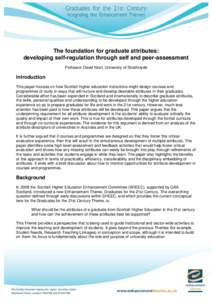 The foundation for graduate attributes: developing self-regulation through self and peer-assessment Professor David Nicol, University of Strathclyde Introduction This paper focuses on how Scottish higher education instit