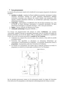 7 L e s p r o c e sse u r s  La structure des processeurs actuels est le résultat de la con v erg en ce prog ressi v e de plusi eurs dom ai n es : • machines à calculer ; m ach i n e de P ascal ( addi ti on / soustra