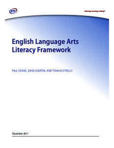 English Language Arts Literacy Framework PAUL DEANE, JOHN SABATINI, AND TENAHA O’REILLY December 2011