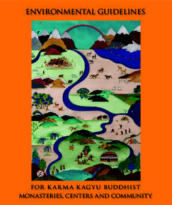 ENVIRONMENTAL GUIDELINES  FOR K A R M A K AG Y U BUDDHIST MONASTERIES, CENTERS AND COMMUNITY  Contents