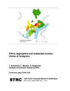 Ethnic segregation and residential location choice of foreigners T. Ibraimovic, L. Masiero, S. Scagnolari Institute of Economic Research (IRE) Conference paper STRC 2010