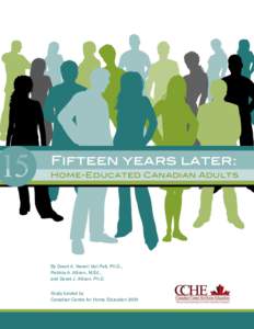 Fifteen years later: Home-Educated Canadian Adults By Deani A. Neven Van Pelt, Ph.D., Patricia A. Allison, M.Ed., and Derek J. Allison, Ph.D.