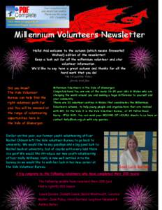 Hello! And welcome to the autumn (which means fireworks!! Wahoo!) edition of the newsletter! Keep a look out for all the millennium volunteer and star volunteer information. We’d like to say have a great autumn and tha