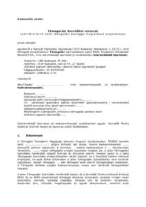 Az on o sí tó sz á m:  T á mo g at á s i Sz e rz ıd é s te r vez et ( 1m i l li árd fo ri n t al at t i t ám og at á si ös sz e g g el m eg val ó su l ó p r oj e kt ekh e z )  amely létrejött