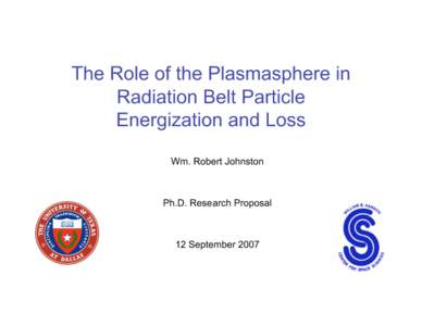 The Role of the Plasmasphere in Radiation Belt Particle Energization and Loss Wm. Robert Johnston  Ph.D. Research Proposal