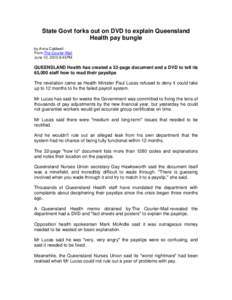 State Govt forks out on DVD to explain Queensland Health pay bungle by Anna Caldwell From:The Courier-Mail June 10, 2010 8:45PM