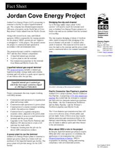 Fact Sheet  Jordan Cove Energy Project Jordan Cove Energy Project LLP is proposing to construct a facility to export liquefied natural gas. The company has obtained approximately