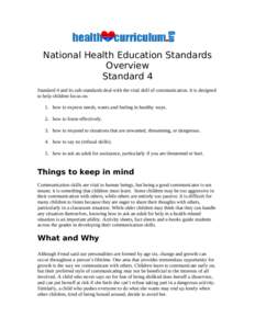National Health Education Standards Overview Standard 4 Standard 4 and its sub-standards deal with the vital skill of communication. It is designed to help children focus on: 1. how to express needs, wants and feeling in